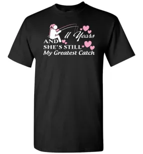 11 Years Anniversary She Still My Greatest Catch T-Shirt