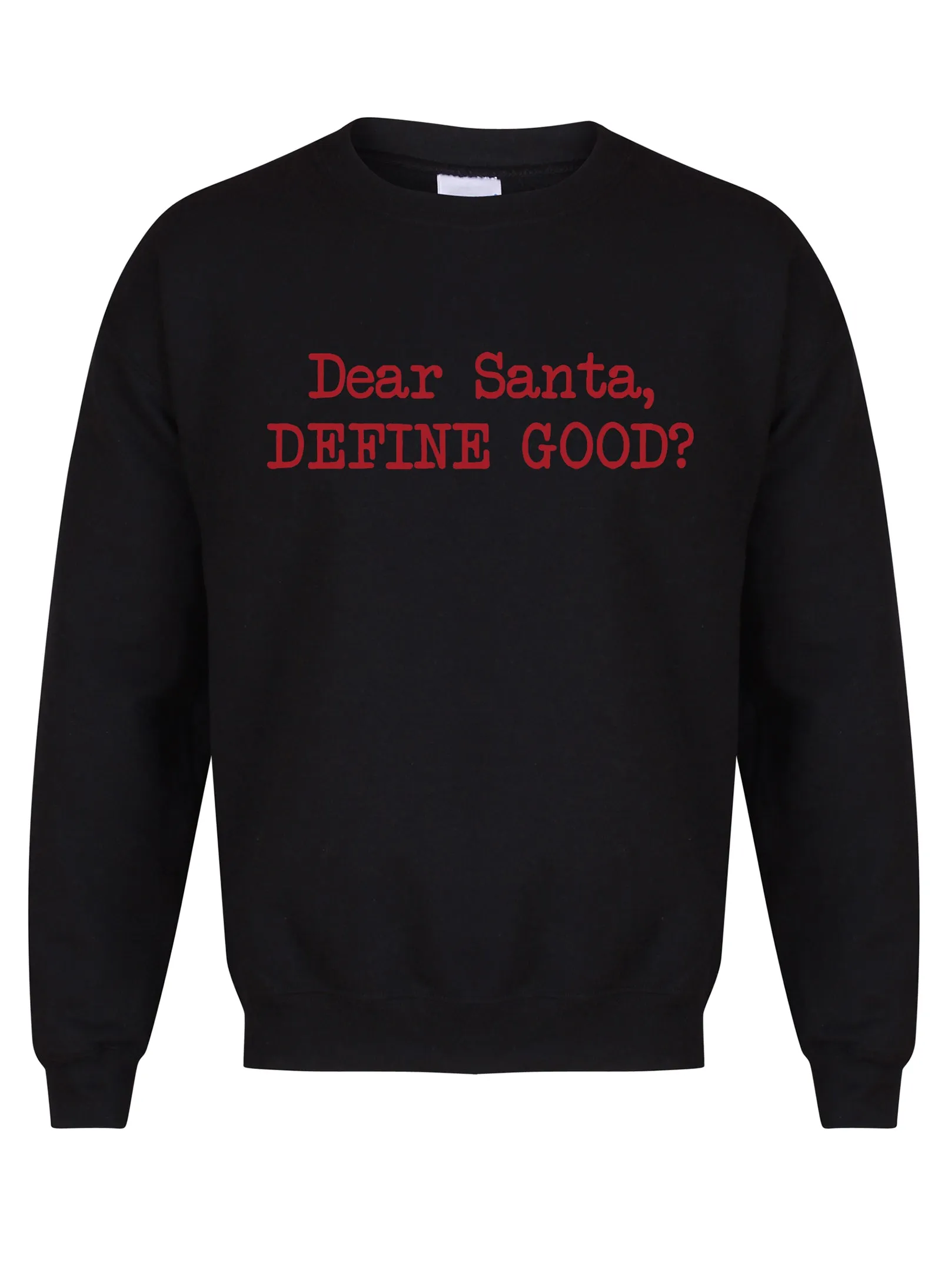 Dear Santa, Define Good? - Unisex Fit Sweater