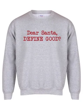 Dear Santa, Define Good? - Unisex Fit Sweater